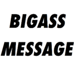 Bigass_Message